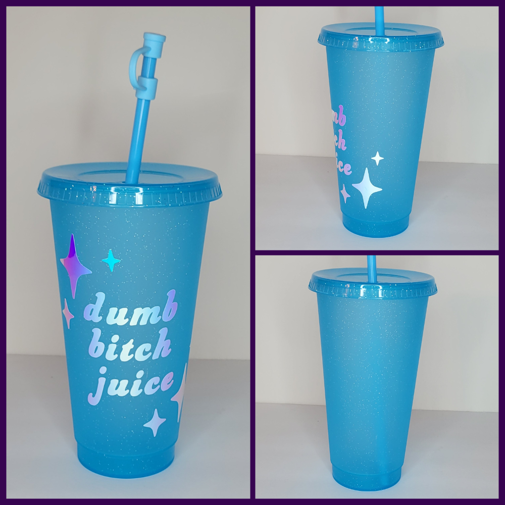Dumb Bitch Juice Cup